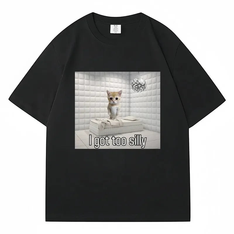 I Got Too Silly Funny Sad Crying Cat Meme T Shirt Men Women Trendy Short Sleeve T-shirt Summer Sport Casual Oversized Streetwear